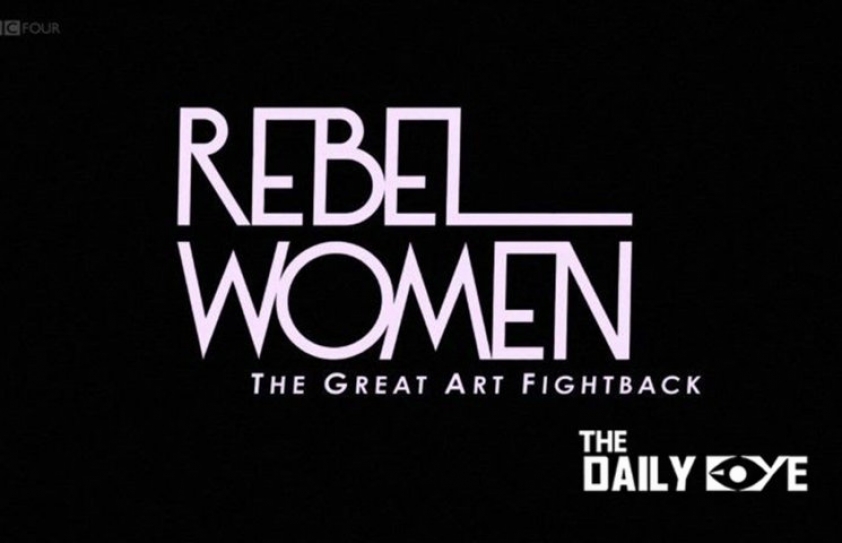 ‘Rebel Women: The Great Art Fightback’ - A Story not told Enough