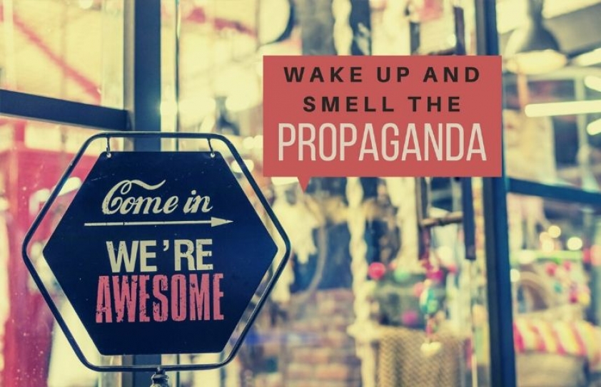 Wake up & smell the Propaganda