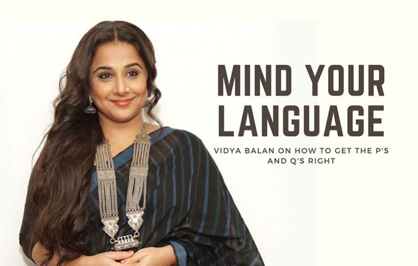 Mind Your Language: Vidya Balan on how to get the ps and qs right 