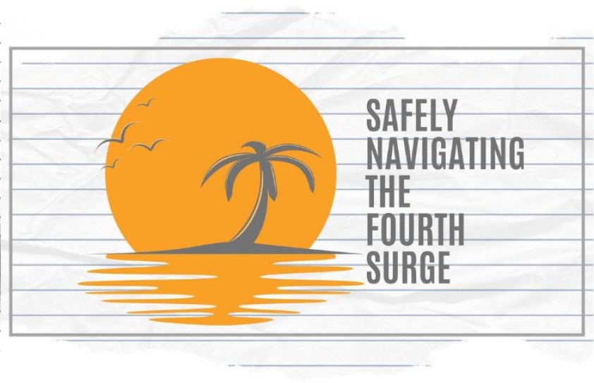 SAFELY NAVIGATING THE FOURTH SURGE