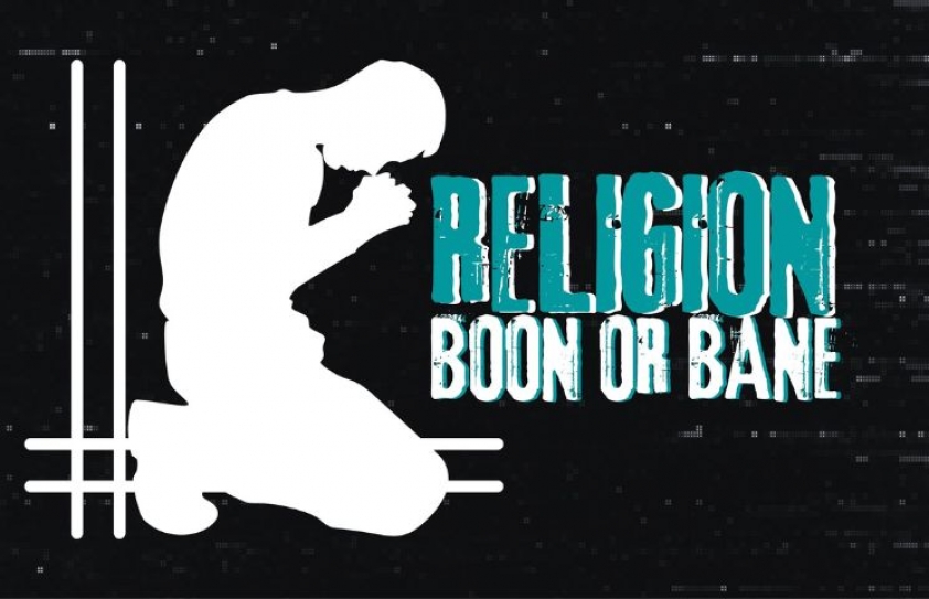  Is religion a boon or bane?