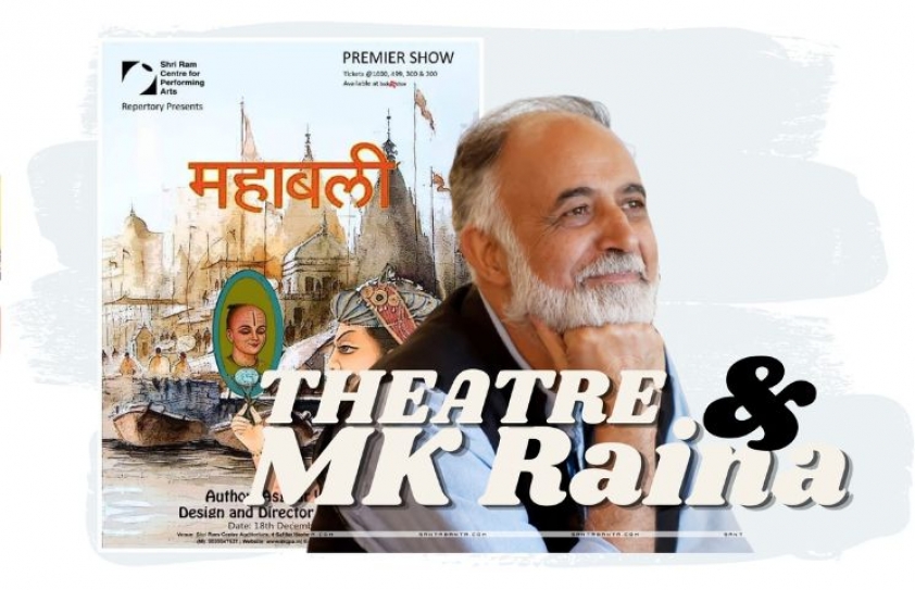 MAHABALI: M. K. Raina’s Theatre!