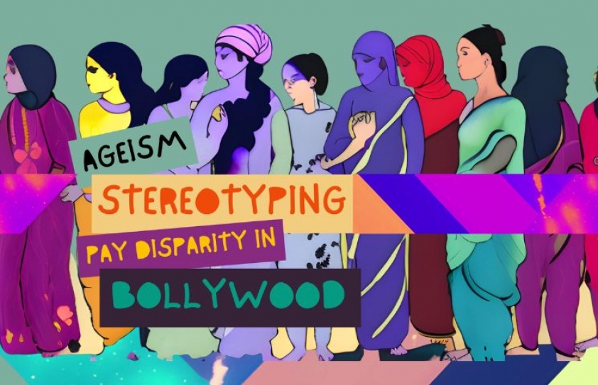 AGEISM, STEREOTYPING AND PAY DISPARITY IN BOLLYWOOD