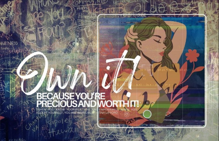 OWN IT! YOU ARE PRECIOUS AND WORTH IT!