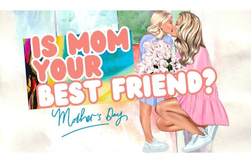 FESTIVALS: IS MOM YOUR BEST FRIEND?