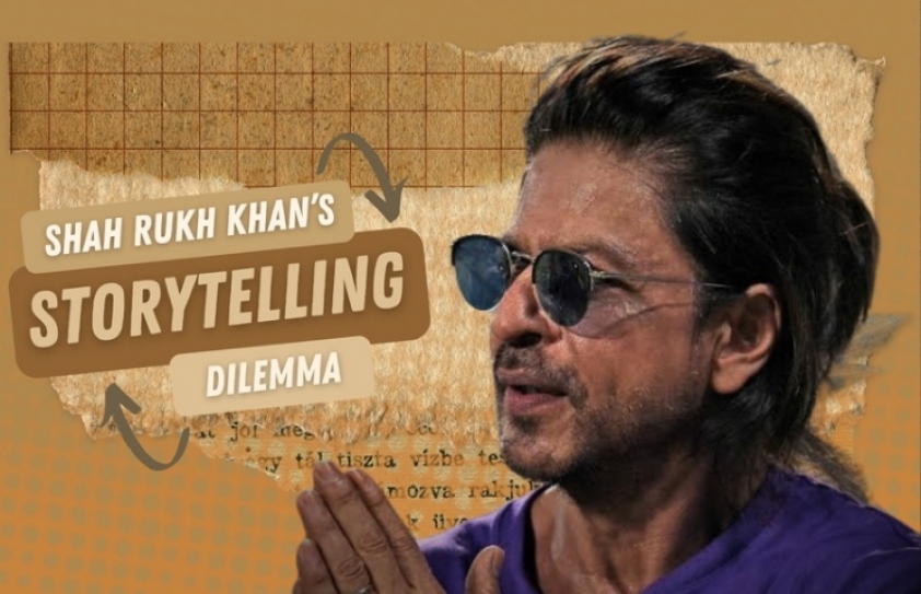 BOLLYWOOD: SHAH RUKH KHAN’S STORYTELLING DILEMMA