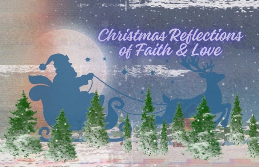 TRENDING: CHRISTMAS REFLECTIONS OF FAITH AND LOVE