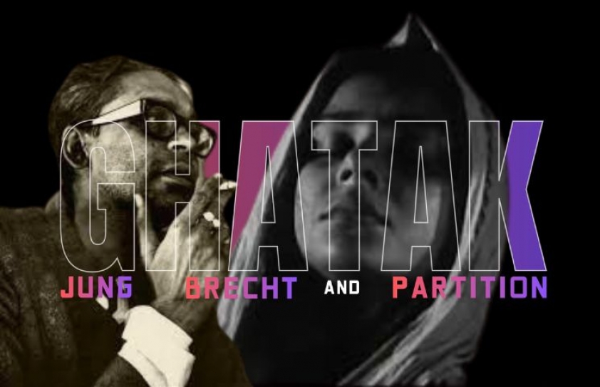 ALTERNATIVE ENTERTAINMENT: GHATAK, JUNG, BRECHT & PARTITION