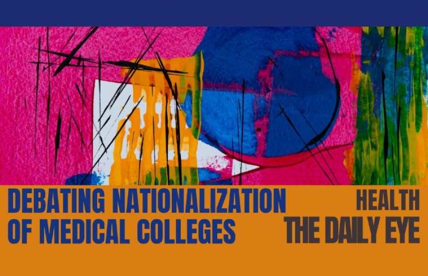 DEBATING NATIONALIZATION OF MEDICAL COLLEGES
