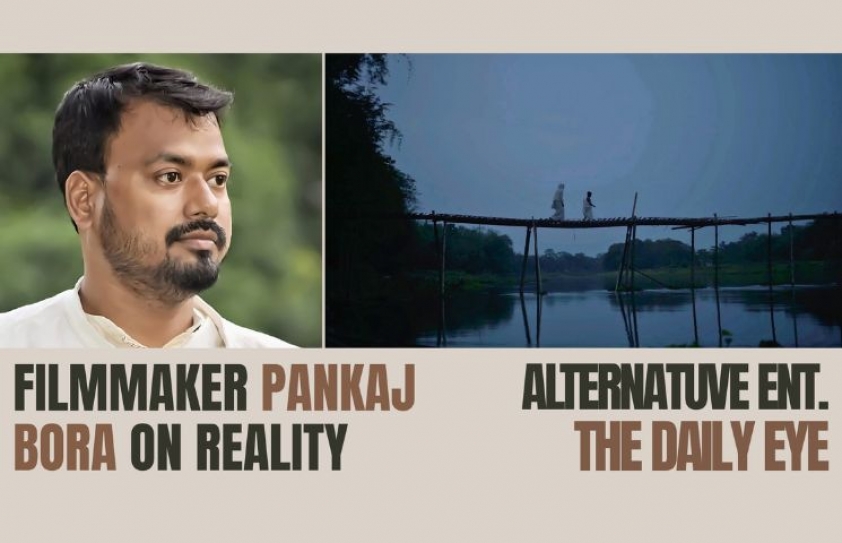 FILMMAKER PANKAJ BORA ON REALITY