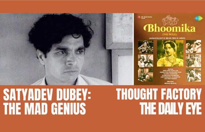 SATYADEV DUBEY: THE MAD GENIUS