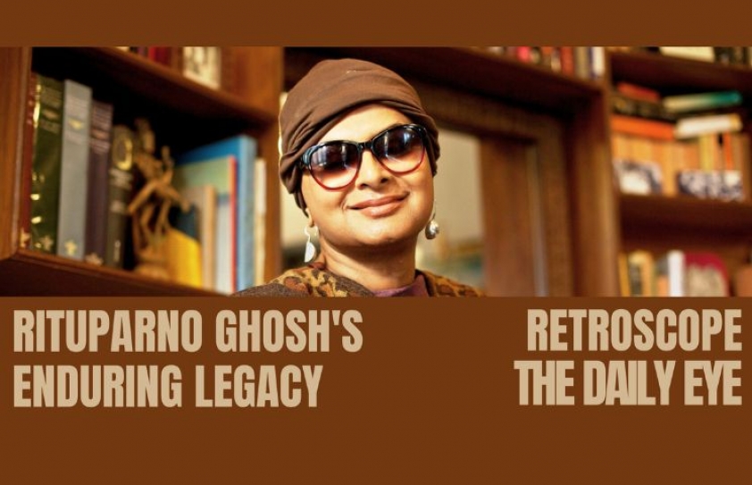 RITUPARNO GHOSH'S ENDURING LEGACY