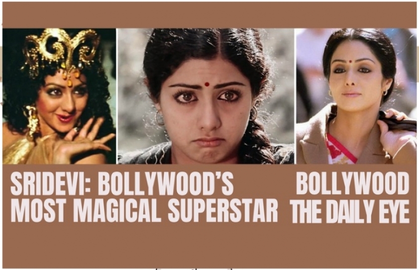 SRIDEVI: BOLLYWOOD’S MOST MAGICAL SUPERSTAR  