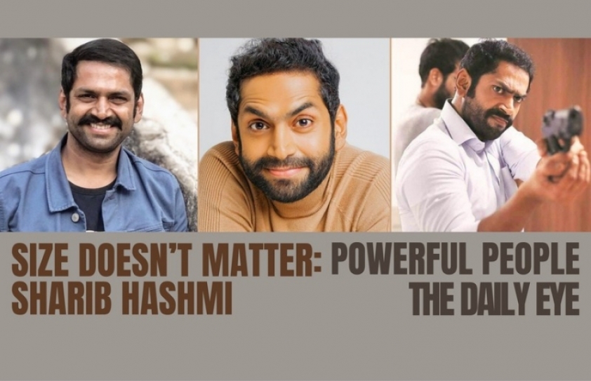 SIZE DOESN’T MATTER: SHARIB HASHMI