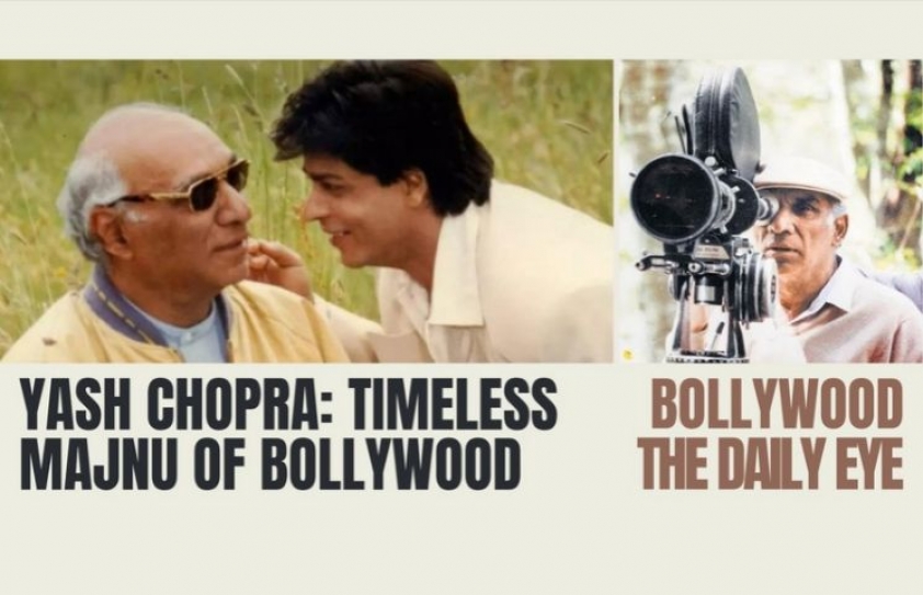 YASH CHOPRA: BOLLYWOOD’S TIMELESS MAJNU