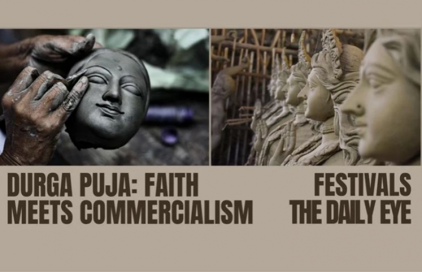 DURGA PUJA: FAITH MEETS COMMERCIALISM
