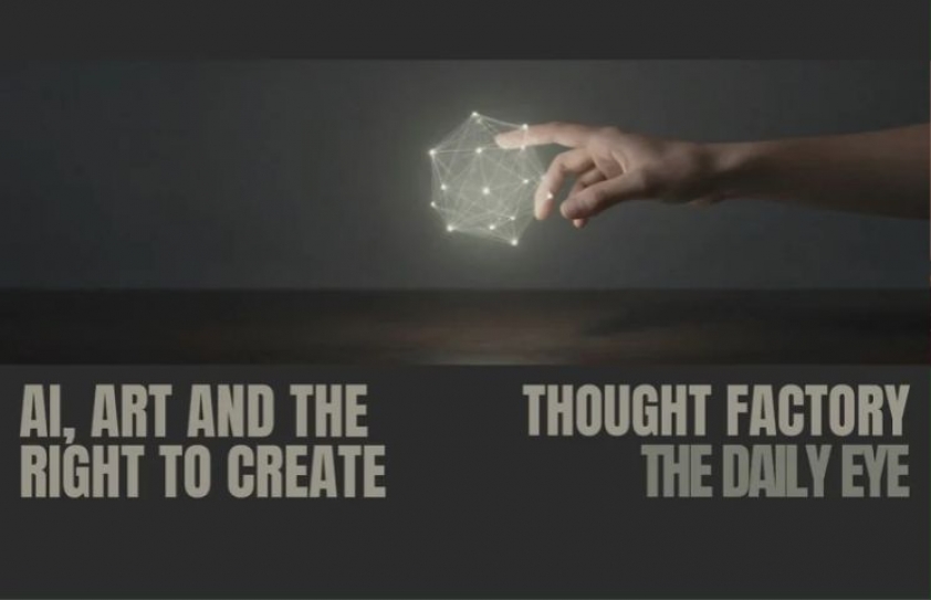 AI, ART AND THE HUMAN RIGHT TO CREATE 